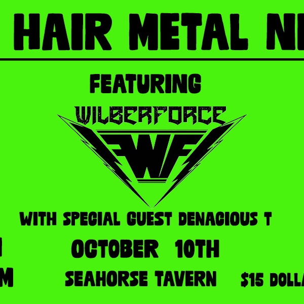 80'S HAIR METAL NIGHT FEAT: WILBERFORCE