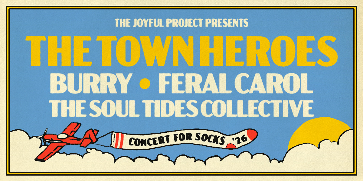 CONCERT FOR SOCKS - THE TOWN HEROES, BURRY, FERAL CAROL, THE SOUL TIDES COLLECTIVE