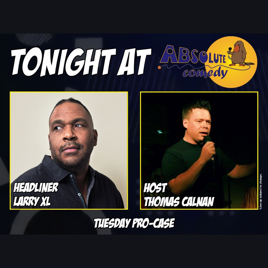 Absolute Comedy Toronto: Headliner Larry XL and MC Tom Calnan
