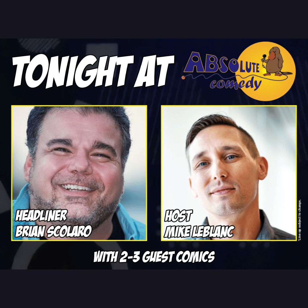 Absolute Comedy Ottawa: Headliner Brian Scolaro and MC Mike Leblanc