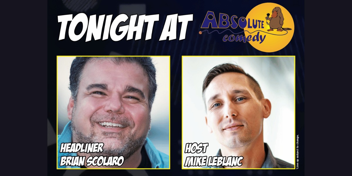 Absolute Comedy Ottawa: Headliner Brian Scolaro and MC Mike Leblanc