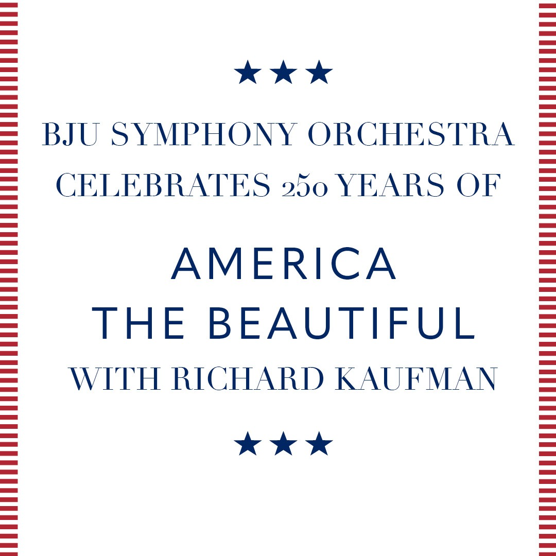 BJU Symphony Orchestra: America the Beautiful with Richard Kaufman