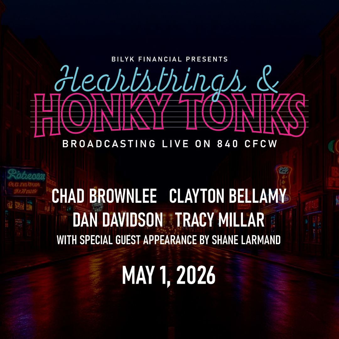 Bilyk Financial presents CFCW's Heartstrings & Honky Tonks