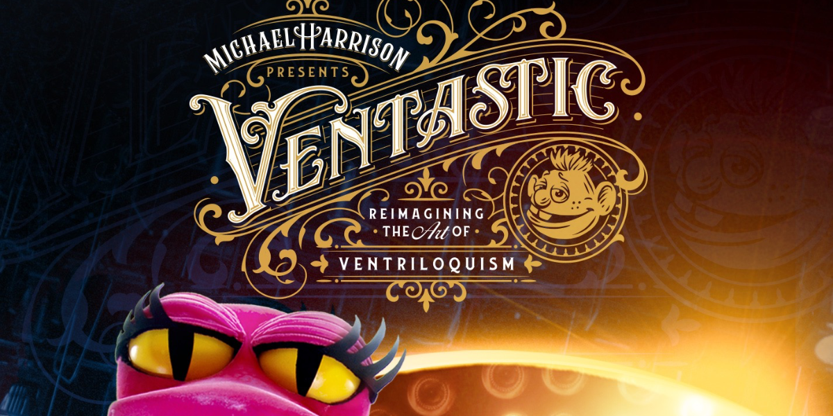 Ventastic: Reimagining the art of Ventriloquism