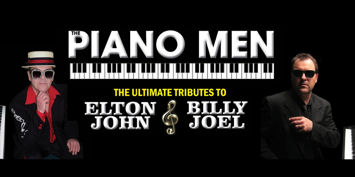 Piano Men: The Ultimate Tributes to Elton John & Billy Joel Piano Men: The Ultimate Tributes to Elton John & Billy Joel