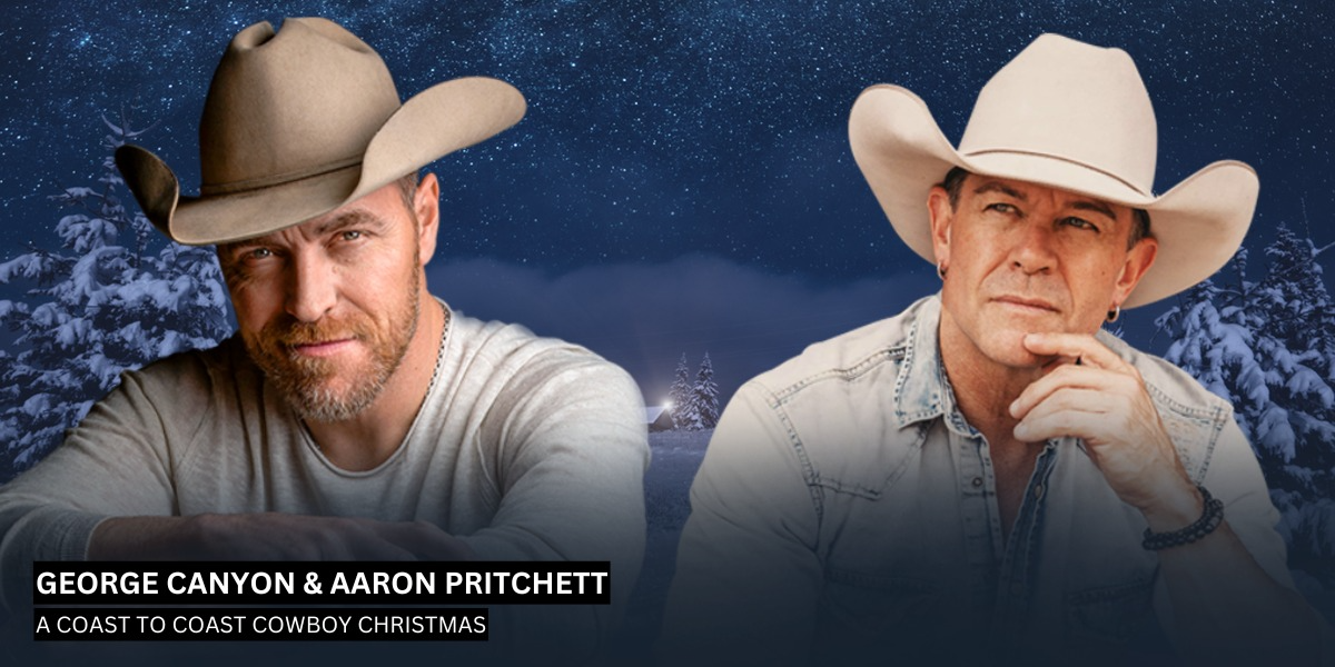 George Canyon & Aaron Pritchett: A Coast-to-Coast Cowboy Christmas