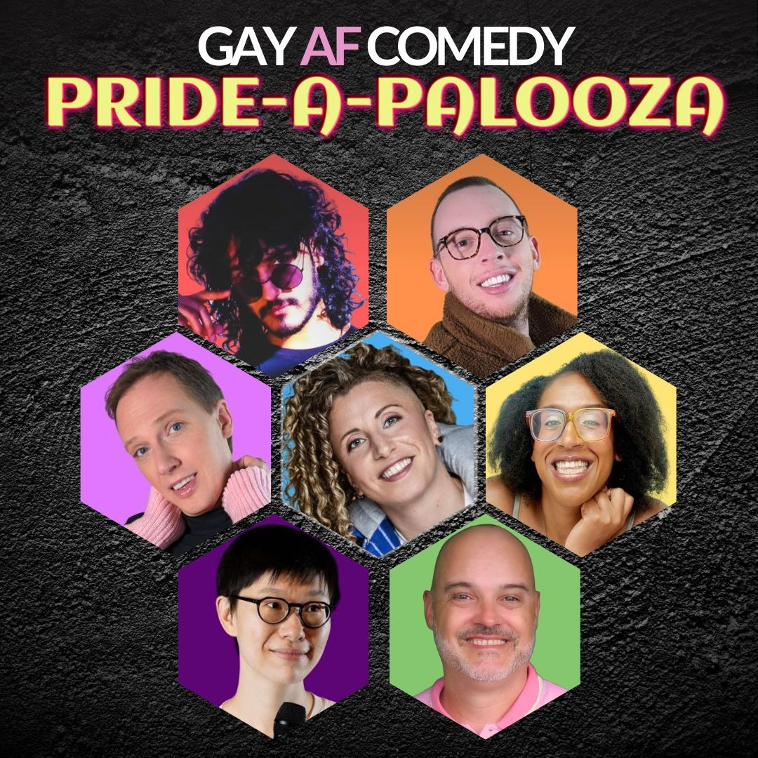 Gay AF Comedy Pride-a-Palooza