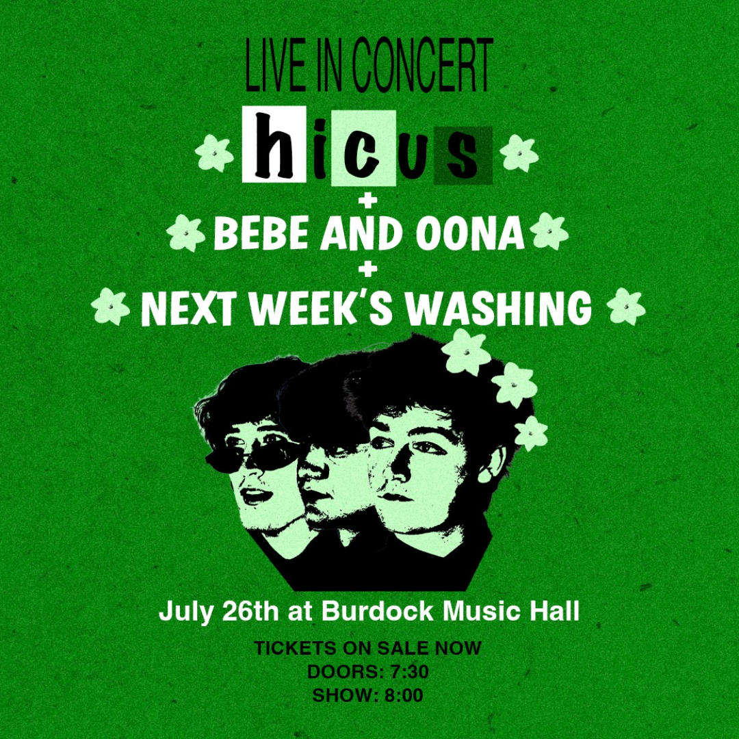 Hicus + Bebe and Oona + Next Week's Washing - Live at Burdock Music Hall