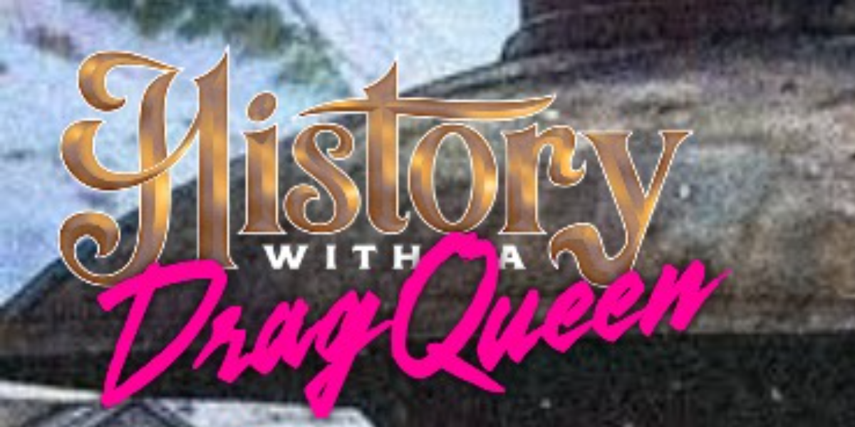 History with a Drag Queen