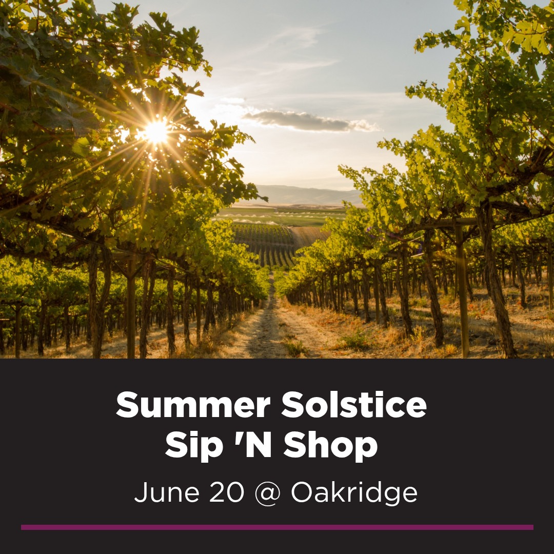 Summer Solstice Sip ‘ N Shop (FREE) - Oakridge