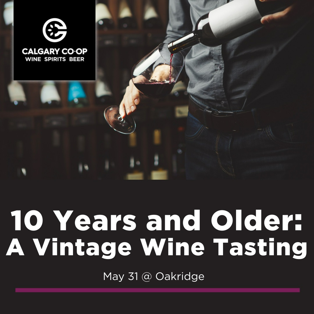 10 Years and Older A Vintage Wine Tasting Oakridge Calgary Coop