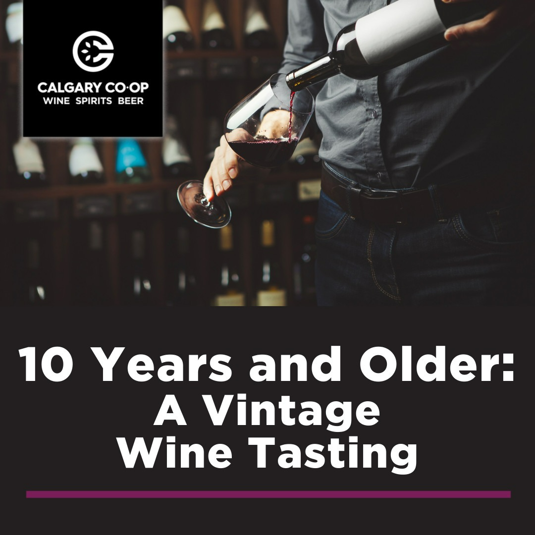 10 Years and Older A Vintage Wine Tasting Shawnessy Calgary Coop