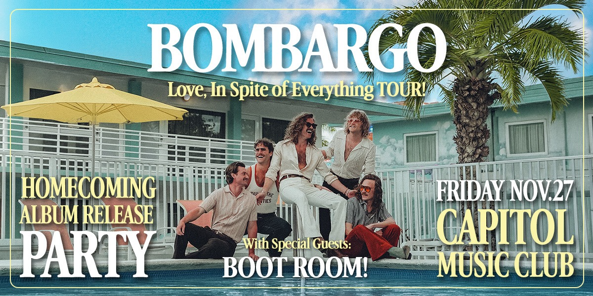 BOMBARGO — LOVE, IN SPITE OF EVERYTHING HOMECOMING ALBUM RELEASE PARTY
