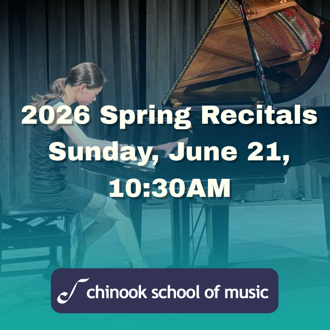 Chinook School of Music Spring Recitals; Sunday June 21, 2026 at 10:30 am