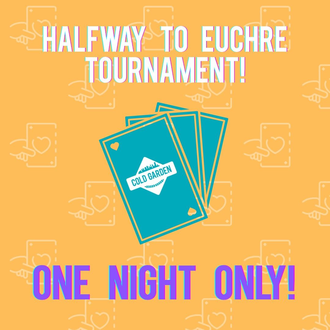 Halfway to Euchre Tournament – One Night Only!