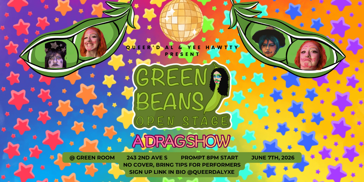 GREEN BEANS - OPEN STAGE DRAG SHOW | 19+