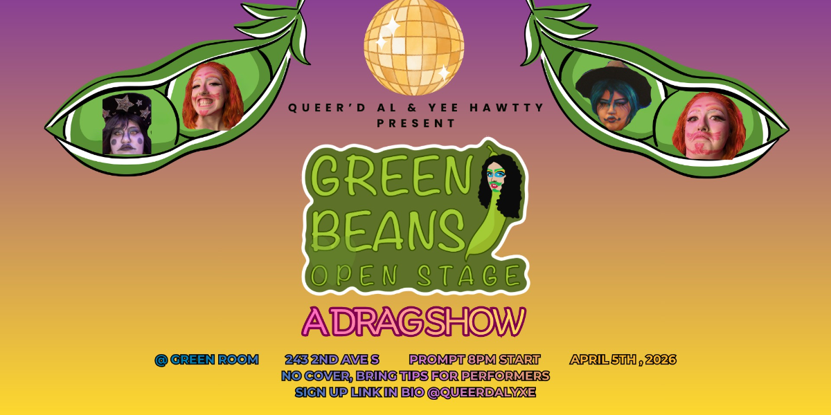 GREEN BEANS - OPEN STAGE DRAG SHOW | 19+