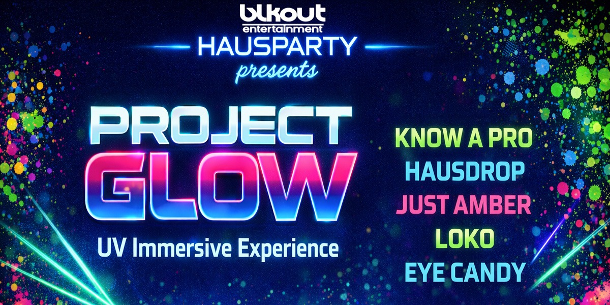 HAUSPARTY: PROJECT GLOW | 19+