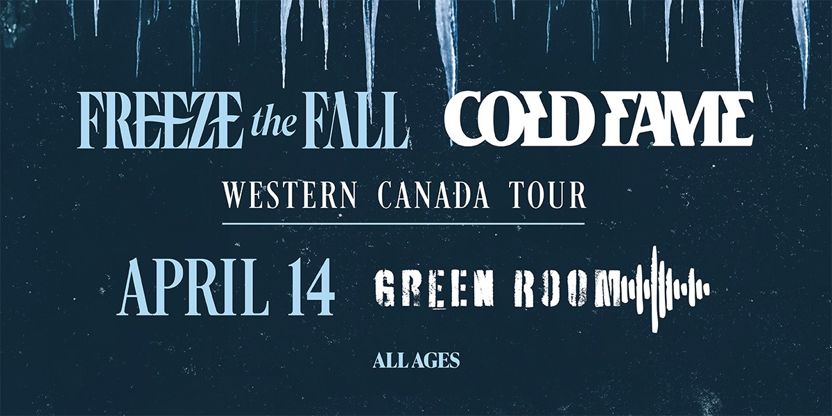 SPRING FROST TOUR - FREEZE THE FALL & COLD FAME | ALL AGES