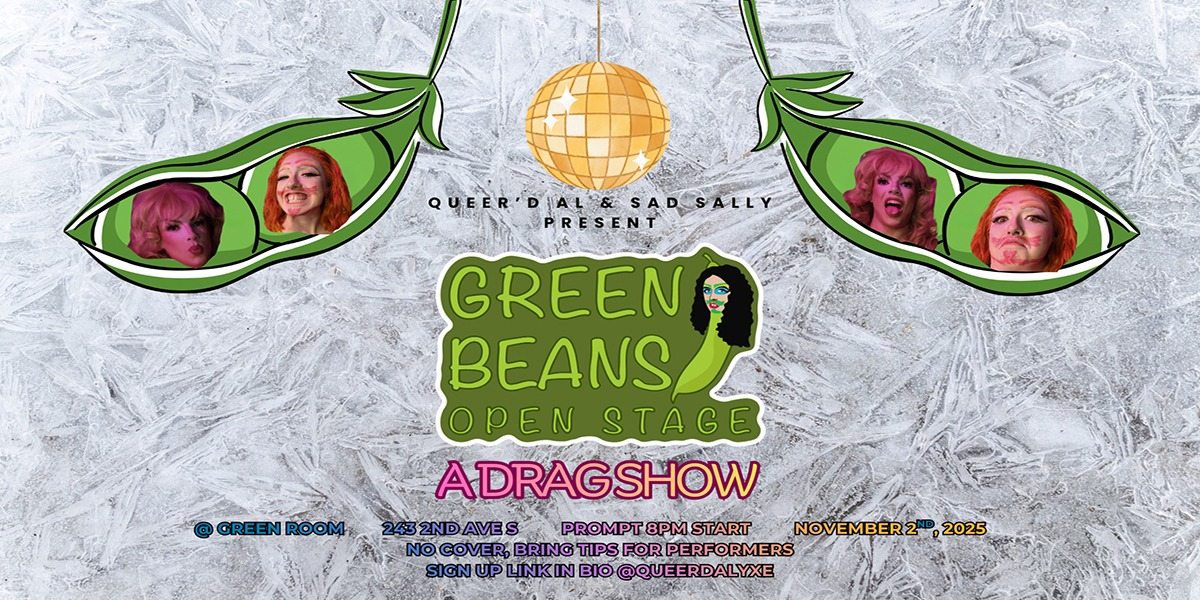 GREEN BEANS - OPEN STAGE DRAG SHOW | 19+