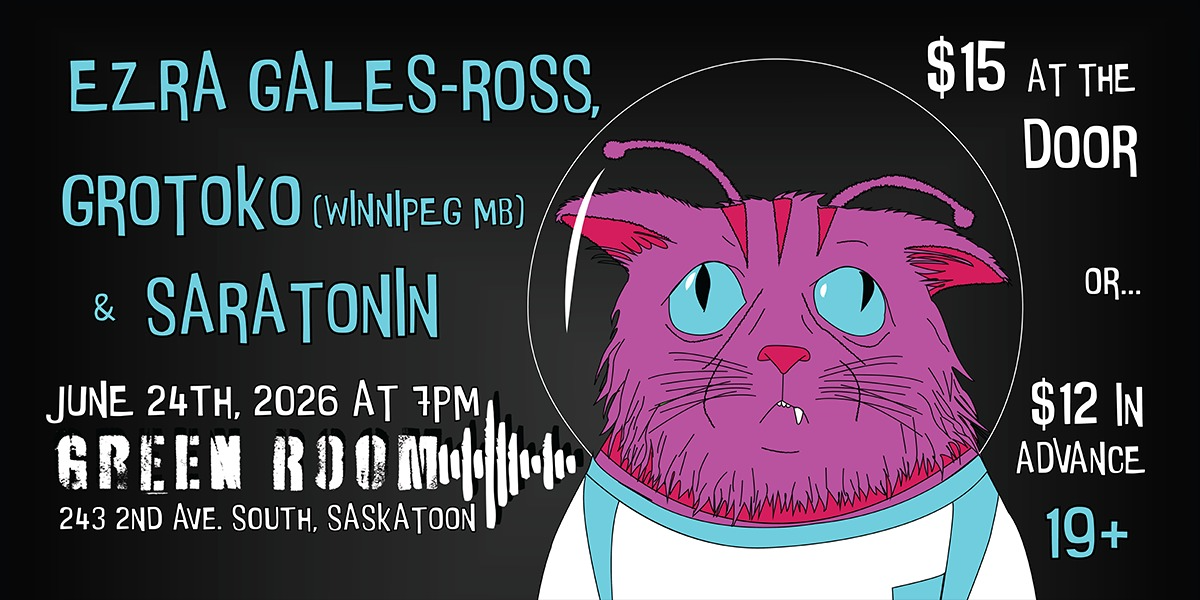 EZRA GALES-ROSS, GROTOKO, & SARATONIN | 19+