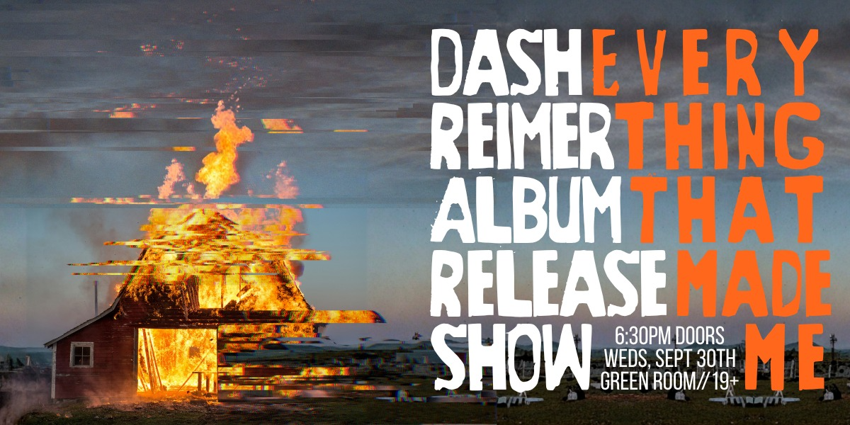 DASH REIMER'S ALBUM RELEASE FT. MEENAHMO & BIG TONES | 19+ DASH REIMER'S ALBUM RELEASE FT. MEENAHMO & BIG TONES | 19+