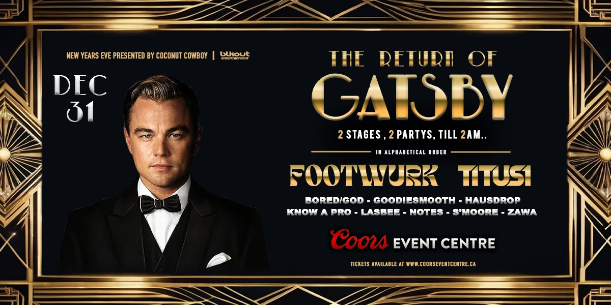 THE RETURN OF GATSBY - SASKATOON'S LARGEST NEW YEAR'S CELEBRATION | 19+ THE RETURN OF GATSBY - SASKATOON'S LARGEST NEW YEAR'S CELEBRATION | 19+