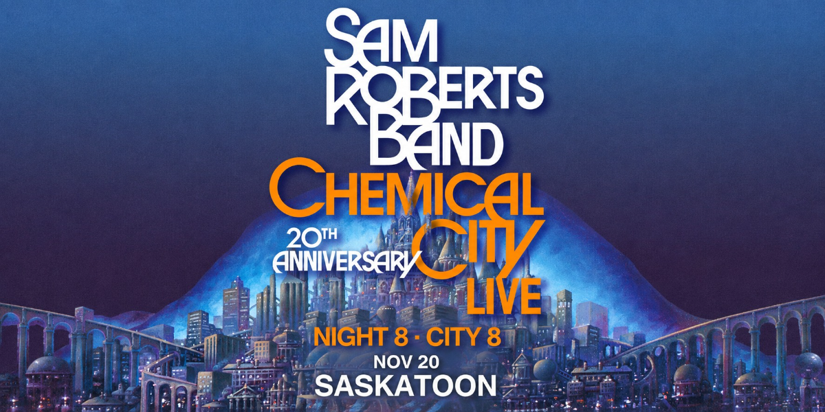 SAM ROBERTS BAND: CHEMICAL CITY 20TH ANNIVERSARY TOUR | ALL AGES SAM ROBERTS BAND: CHEMICAL CITY 20TH ANNIVERSARY TOUR | ALL AGES
