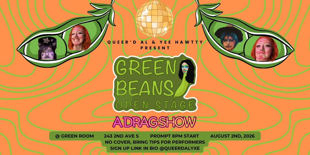 GREEN BEANS - OPEN STAGE DRAG SHOW | 19+