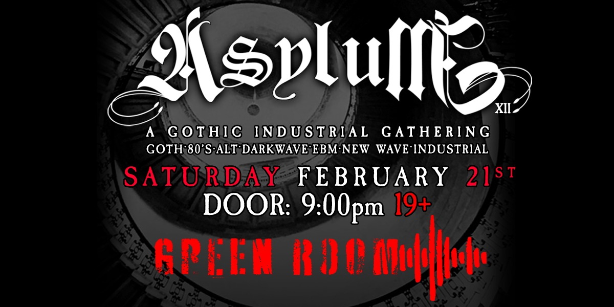 ASYLUM: A GOTHIC INDUSTRIAL GATHERING | 19+ ASYLUM: A GOTHIC INDUSTRIAL GATHERING | 19+