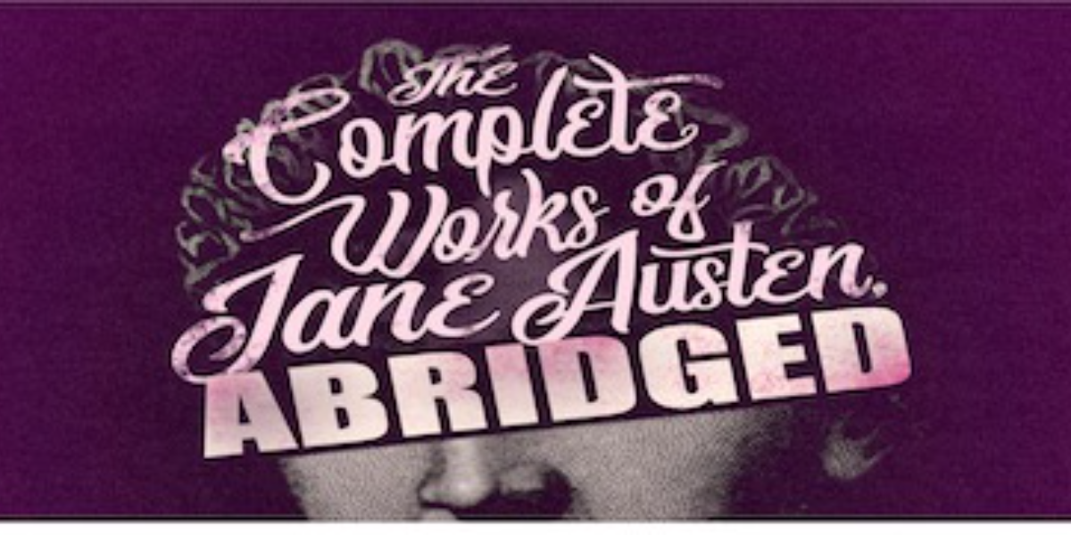 The Complete works of Jane Austen, Abridged