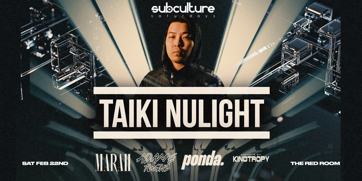 Taiki Nulight at SUBculture Saturdays Taiki Nulight at SUBculture Saturdays