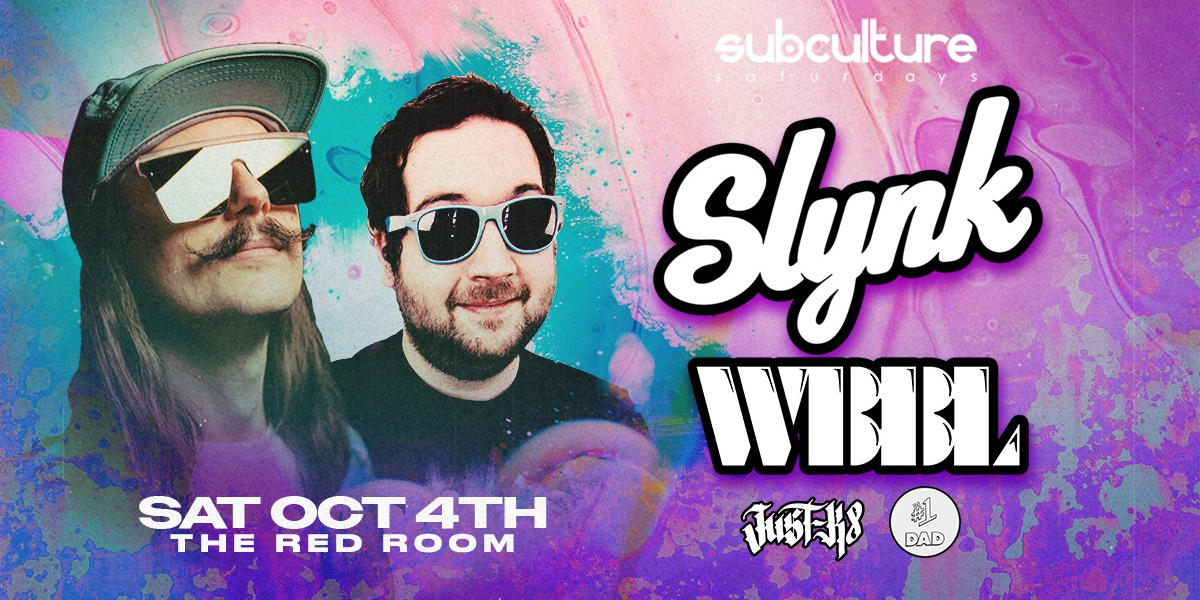 SLYNK & WBBL at SUBculture Saturdays SLYNK & WBBL at SUBculture Saturdays
