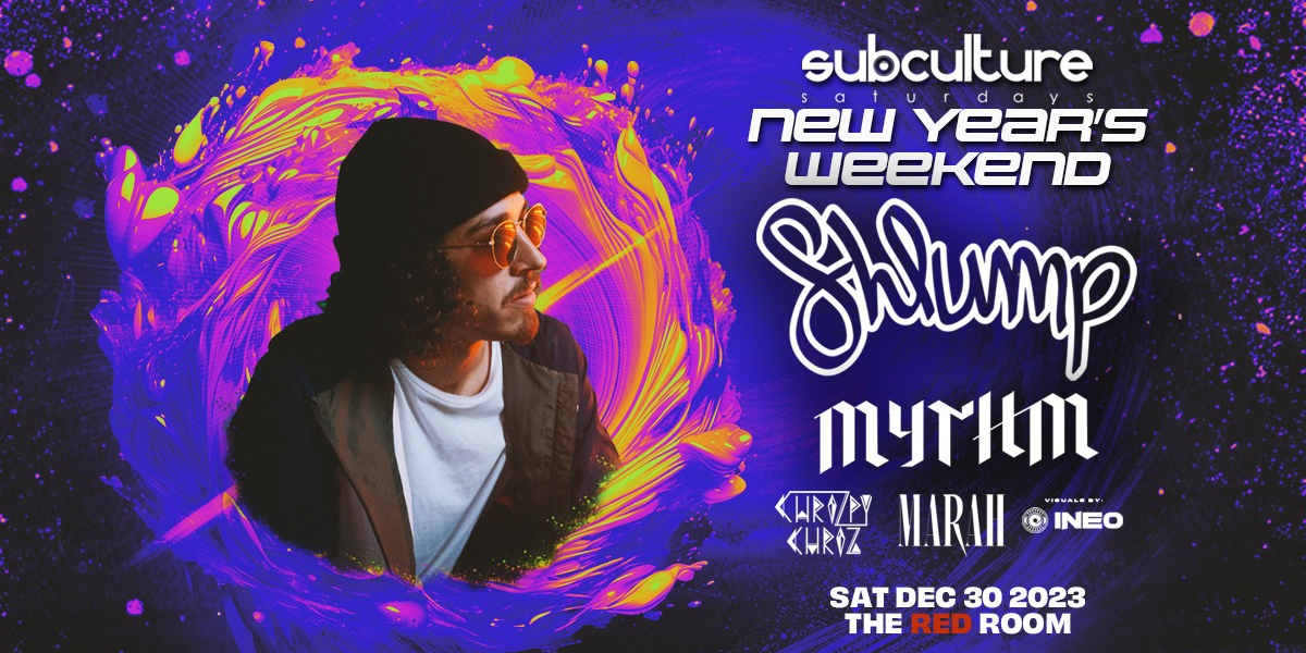 Shlump with MYTHM [New Years Weekend] SUBculture Saturdays