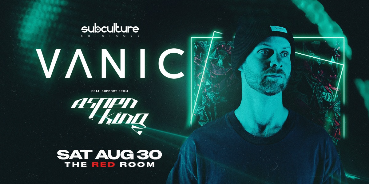 VANIC at SUBculture Saturdays VANIC at SUBculture Saturdays