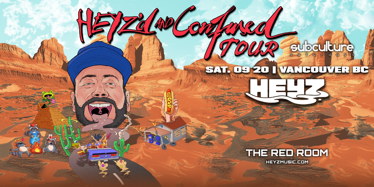 HEYZ - Heyz'd and Confused Tour at SUBculture Saturdays HEYZ - Heyz'd and Confused Tour at SUBculture Saturdays