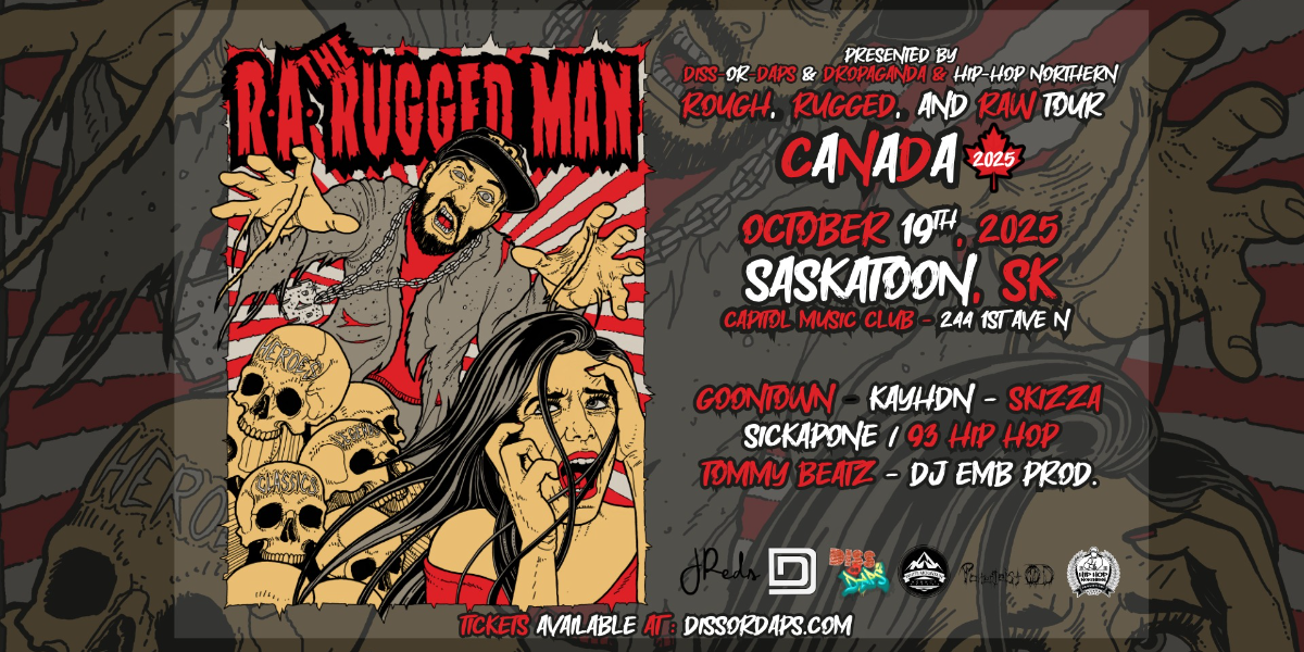 R.A. The Rugged Man - Saskatoon - w/ Diss-Or-Daps  Ep. 48