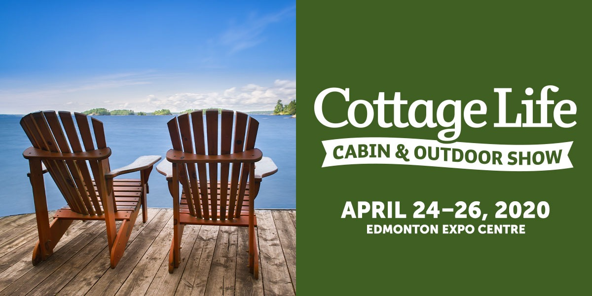 Edmonton Cottage Life Cabin Outdoor Show Edmonton Cottage Life