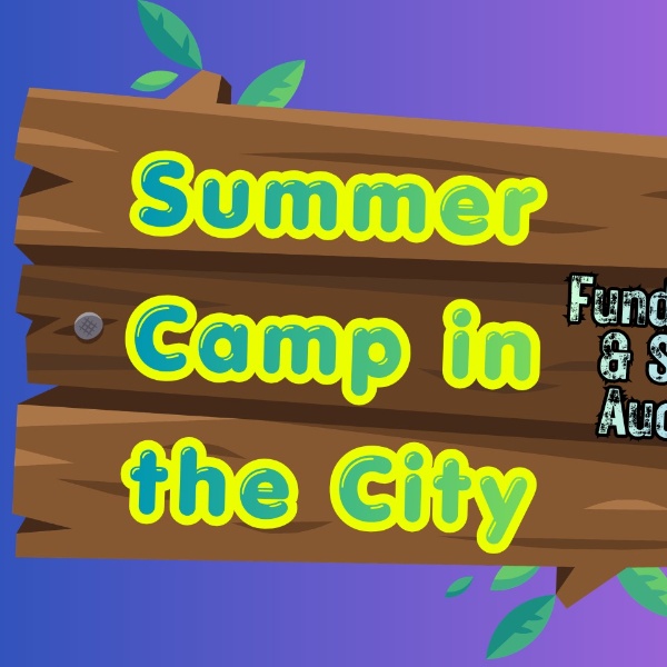 Summer Camp in the City: All Ages Fundraiser & Silent Auction
