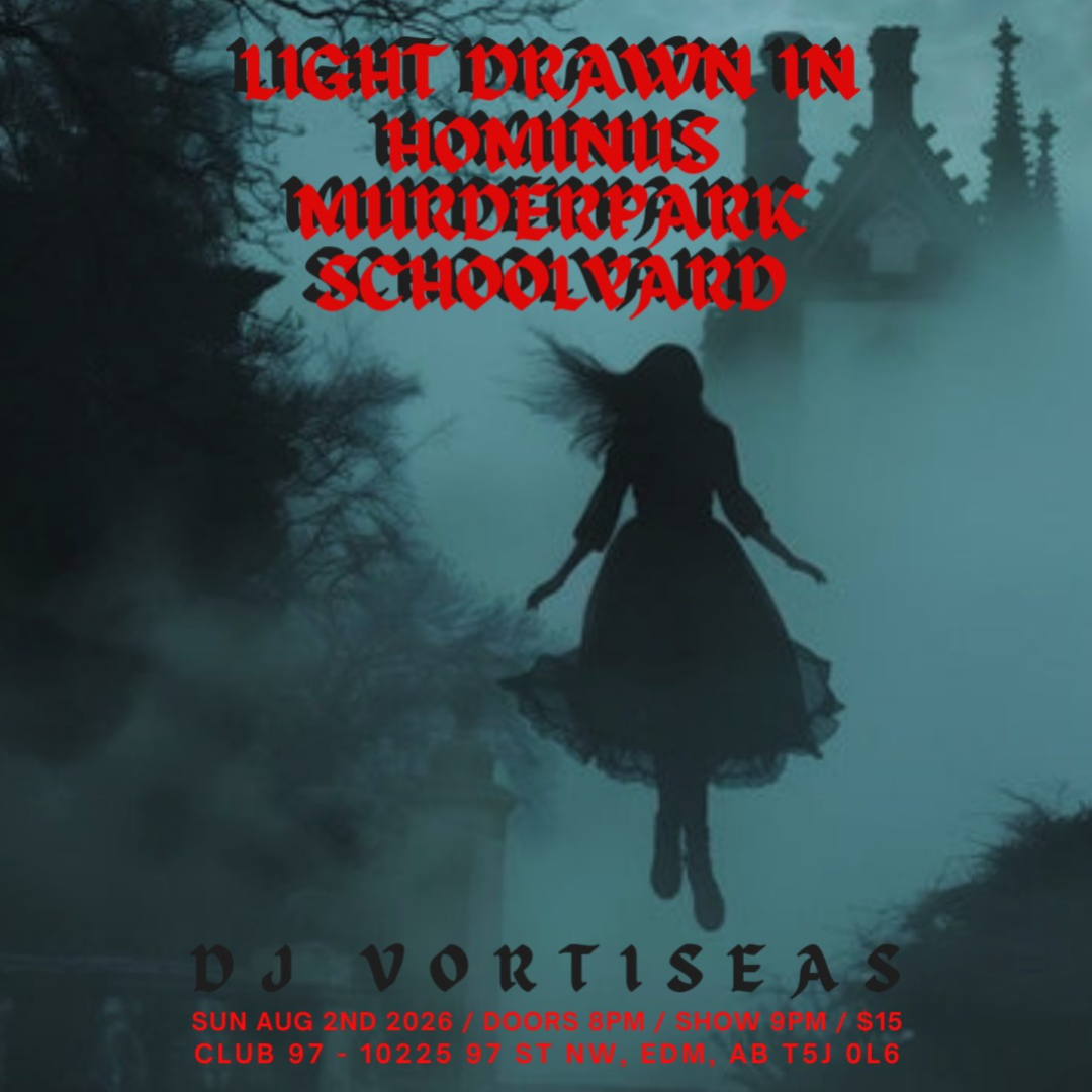 CLUB 97 presents LIGHT DRAWN IN / HOMINUS / MURDERPARK / SCHOOLYARD / DJ VORTISEAS