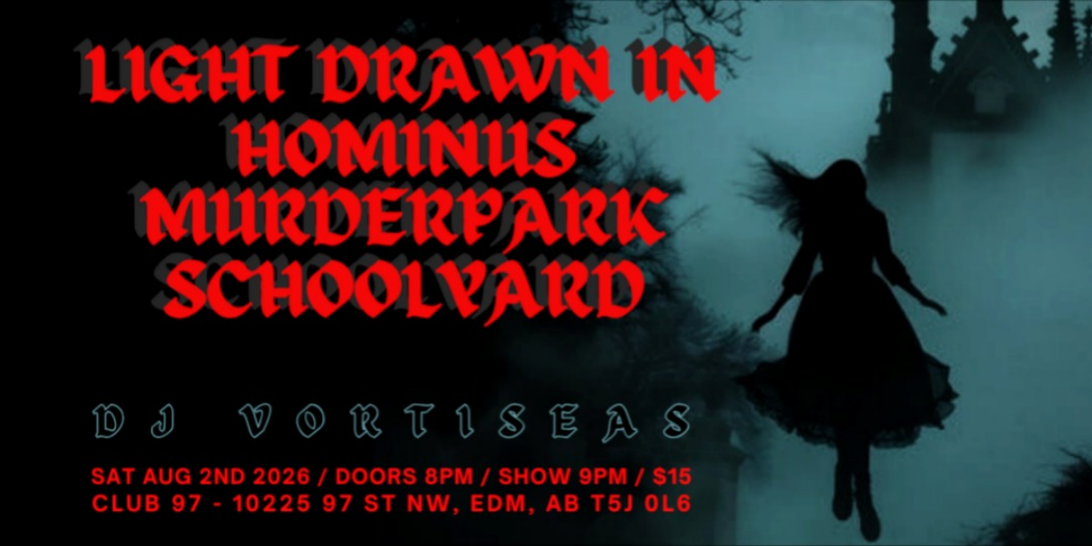 CLUB 97 presents Light Drawn In, Hominus, Murderpark, Schoolyard, and DJ Vortiseas event artwork from Showpass