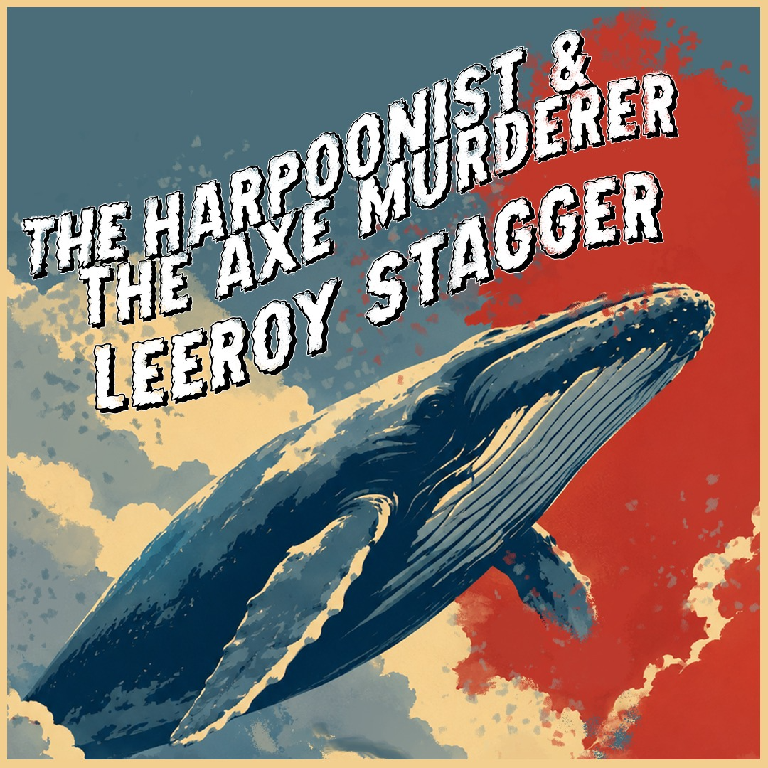 The Harpoonist and The Axe Murderer with Leeroy Stagger Festival Place event artwork