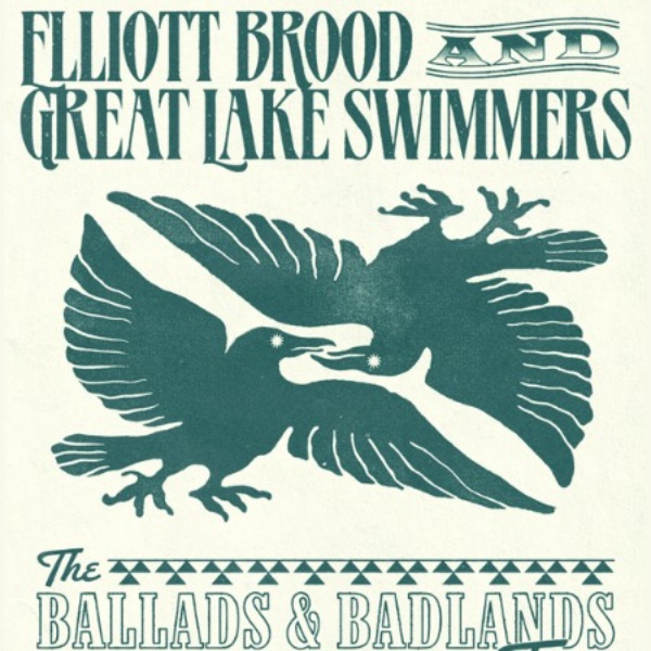 Ballads & Badlands - Elliot Brood & Great Lake Swimmers