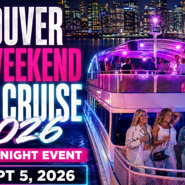 VANCOUVER LONG WEEKEND PARTY CRUISE 2026 | SATURDAY NIGHT EVENT