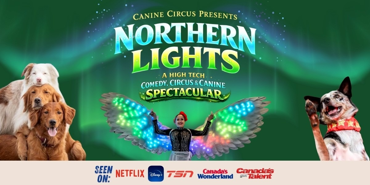 Canine Circus Presents: Northern Lights - Fraser Auditorium