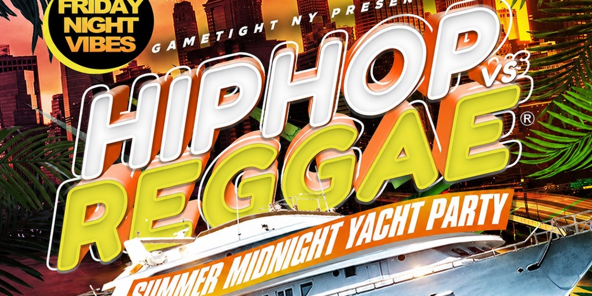 FRIDAY NYC HIP HOP VS. REGGAE® CRUISE PIER 36 SUMMER MIDNIGHT YACHT PARTY FRIDAY NYC HIP HOP VS. REGGAE® CRUISE PIER 36 SUMMER MIDNIGHT YACHT PARTY
