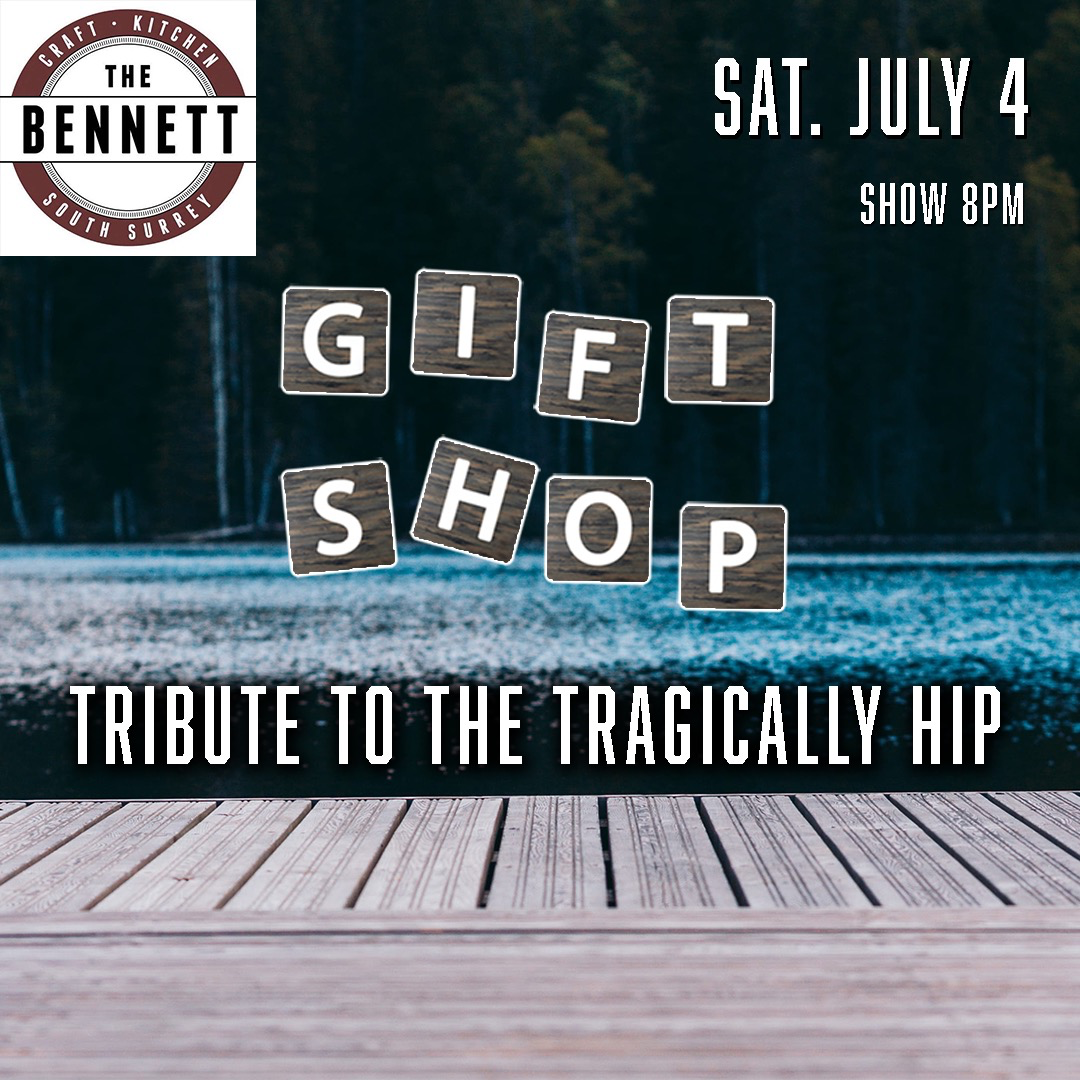 Gift Shop - Tribute to The Tragically Hip @ The Bennett South Surrey