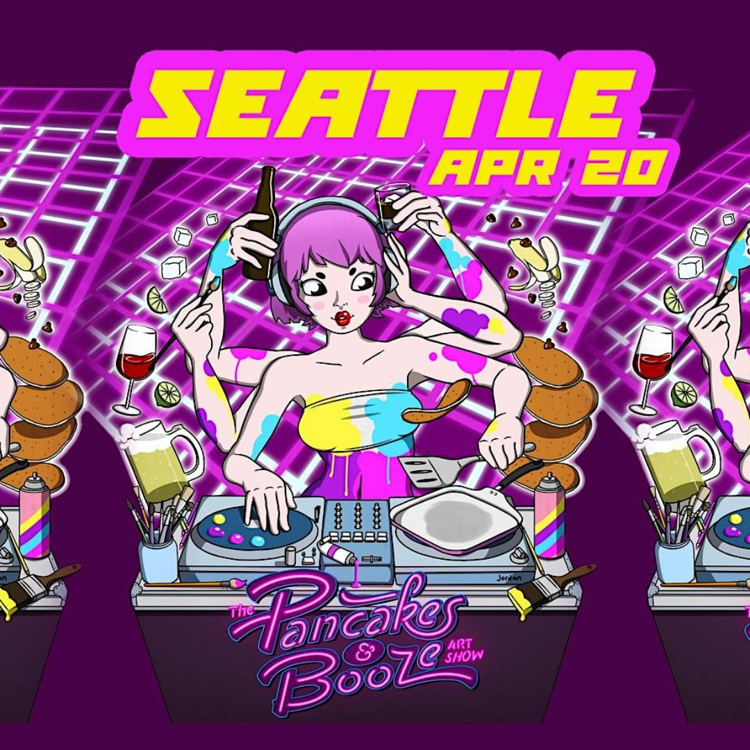The Seattle Pancakes & Booze Art Show El Corazon Seattle Apr 20