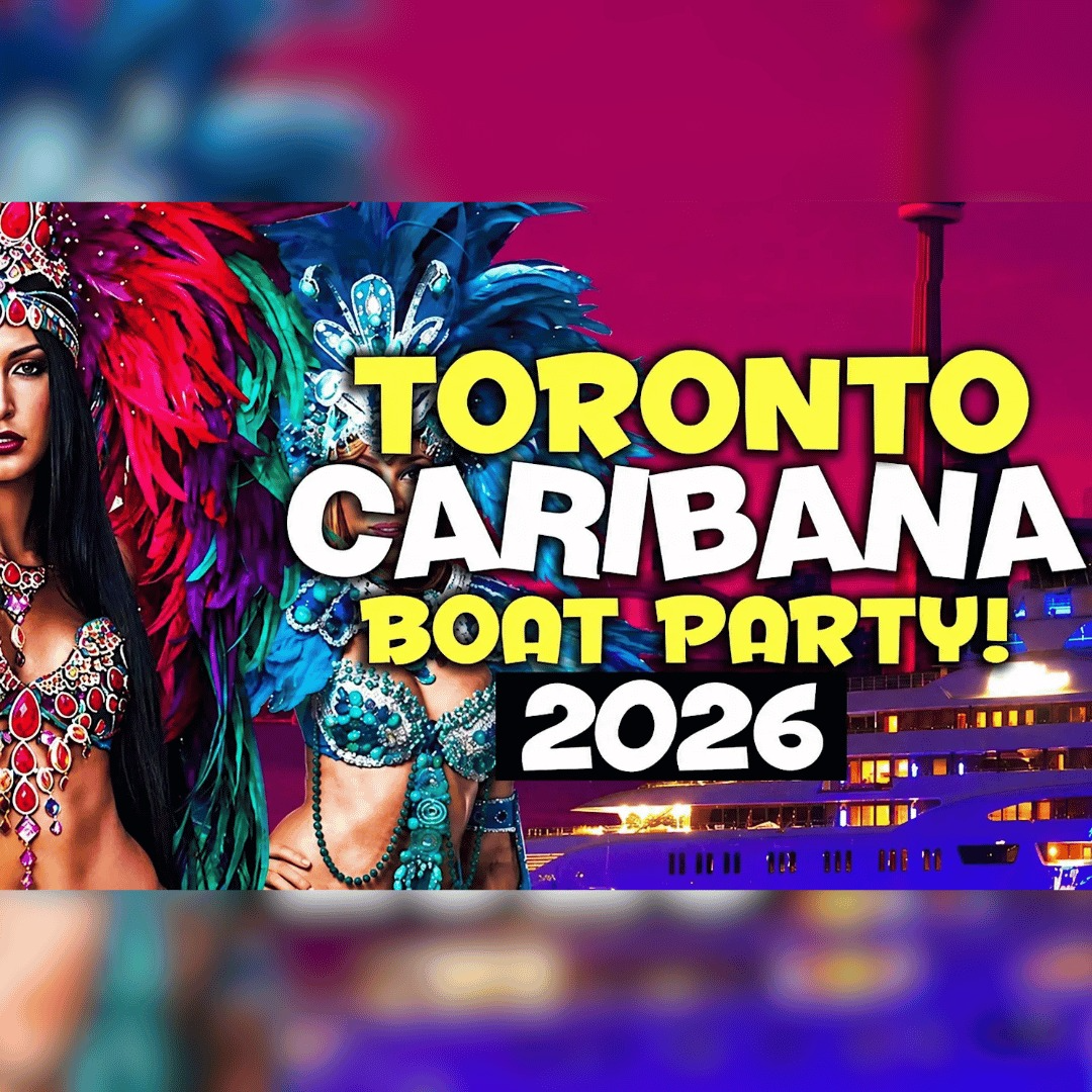 TORONTO CARIBANA BOAT PARTY 2026 | SAT AUG 1 | OFFICIAL MEGA PARTY!