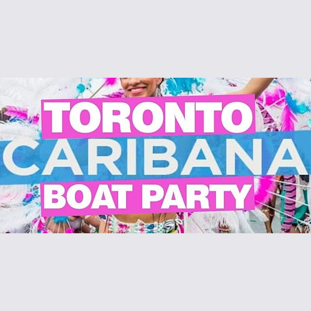 Toronto Caribana Boat Party 2024 Saturday August 3rd (Official Page